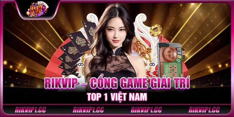 Rikvip - Cổng Game Bài Đổi Thưởng Top 1 VN 2025