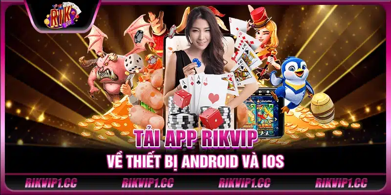 Tải app Rikvip về thiết bị Android và iOS
